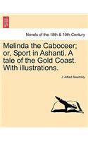 Melinda the Caboceer; Or, Sport in Ashanti. a Tale of the Gold Coast. with Illustrations.