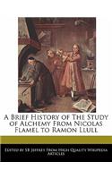 A Brief History of the Study of Alchemy from Nicolas Flamel to Ramon Llull