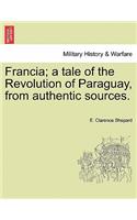 Francia; A Tale of the Revolution of Paraguay, from Authentic Sources.