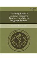 Teaching English Language Learners: Teacher Candidates' Language Beliefs