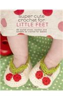Super Cute Crochet for Little Feet