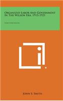 Organized Labor and Government in the Wilson Era, 1913-1921: Some Conclusions