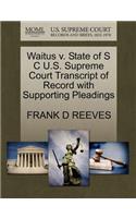 Waitus V. State of S C U.S. Supreme Court Transcript of Record with Supporting Pleadings