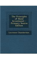 The Principles of Bond Investment - Primary Source Edition