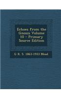 Echoes from the Gnosis Volume 10: (English)