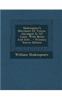 Shakespeare's Merchant of Venice, Abridged to 727 Lines, with Notes and Intr...