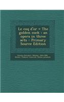 Le Coq D'Or = the Golden Cock