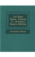 Les Deux Diane, Volume 2 - Primary Source Edition