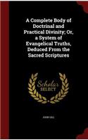A Complete Body of Doctrinal and Practical Divinity; Or, a System of Evangelical Truths, Deduced From the Sacred Scriptures