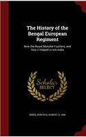 The History of the Bengal European Regiment: Now the Royal Munster Fusiliers, and how it Helped to win India