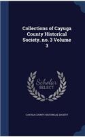 Collections of Cayuga County Historical Society. no. 3 Volume 3