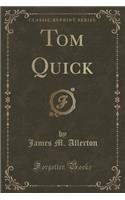 Tom Quick (Classic Reprint)