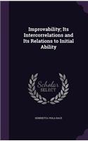 Improvability; Its Intercorrelations and Its Relations to Initial Ability