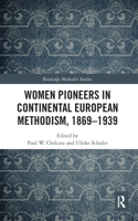 Women Pioneers in Continental European Methodism, 1869-1939