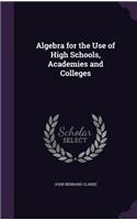 Algebra for the Use of High Schools, Academies and Colleges