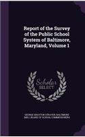 Report of the Survey of the Public School System of Baltimore, Maryland, Volume 1