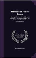 Memoirs of James Logan: A Distinguished Scholar and Christian Legislator ... Including Several of His Letters and Those of His Correspondents(English)