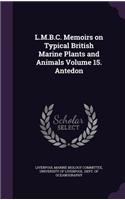 L.M.B.C. Memoirs on Typical British Marine Plants and Animals Volume 15. Antedon
