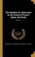 The Rambles of a Naturalist on the Coasts of France, Spain, and Sicily; Volume 1