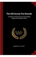 Old Surrey Fox Hounds: A History of the Hunt From Its Earliest Days to the Present Time