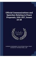 Official Communications and Speeches Relating to Peace Proposals, 1916-1917, Issues 23-28