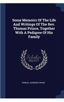 Some Memoirs Of The Life And Writings Of The Rev. Thomas Prince, Together With A Pedigree Of His Family