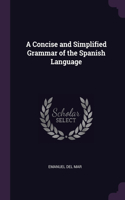 A Concise and Simplified Grammar of the Spanish Language