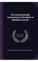 one Hundredth Anniversary of the Birth of Abraham Lincoln