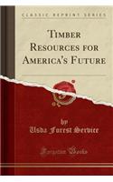 Timber Resources for America's Future (Classic Reprint)