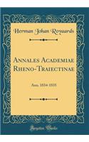 Annales Academiae Rheno-Traiectinae: Ann. 1834-1835 (Classic Reprint)