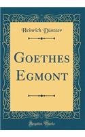 Goethes Egmont (Classic Reprint)