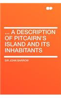 ... a Description of Pitcairn's Island and Its Inhabitants
