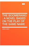 The Boomerang: A Novel Based on the Play of the Same Name