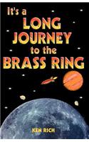 It's a Long Journey to the Brass Ring: and That Ain't No Bologna: (English)