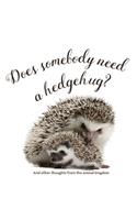 Does Somebody Need a Hedgehug?: And Other Thoughts from the Animal Kingdom