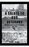 Salute To Our Veterans: Vignettes Of The "Can Do" Navy Seabees 1942 - 2007