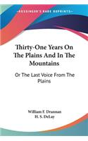 Thirty-One Years On The Plains And In The Mountains