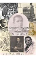 Booker T. Washington and the Art of Self-Representation