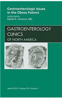 Gastroenterologic Issues in the Obese Patient, an Issue of Gastroenterology Clinics