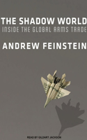 The Shadow World: Inside the Global Arms Trade