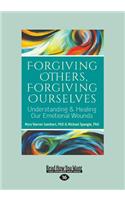 Forgiving Others, Forgiving Ourselves: Understanding & Healing Our Emotional Wounds (Large Print 16pt)