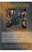 TRANSITIONS - Stepping Into The Shoes Of A Predecessor