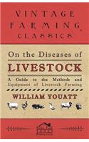 On the Diseases of Livestock - A Guide to the Methods and Equipment of Livestock Farming