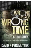 Wrong Place Wrong Time