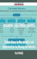 Internal Customer Service - Simple Steps to Win, Insights and Opportunities for Maxing Out Success