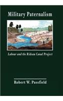 Military Paternalism, Labour, and the Rideau Canal Project