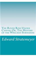 Rover Boys Under Canvas; Or, The Mystery of the Wrecked Submarine