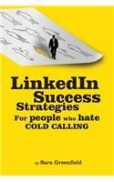 Linkedin Success Strategies: For People Who Hate Cold Calling: For People Who Hate Cold Calling