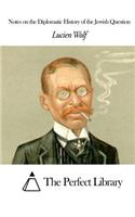Notes on the Diplomatic History of the Jewish Question: (English)