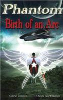 Phantom: Birth of an Arc